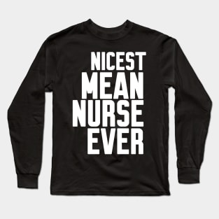 Nicest Mean Nurse Ever Long Sleeve T-Shirt